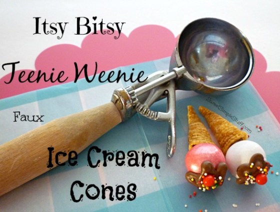 Itsy Bitsy Teenie Weenie Faux Ice Cream Cones - SweetSimpleStuff